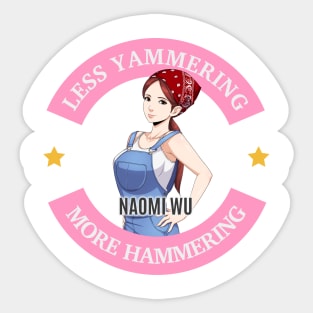 Naomi Wu Logo- Less Yammering, More Hammering Sticker